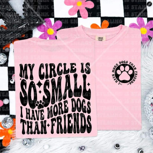 My Circle Is So Small I Have More Dogs Than Friends shirt / sweatshirt