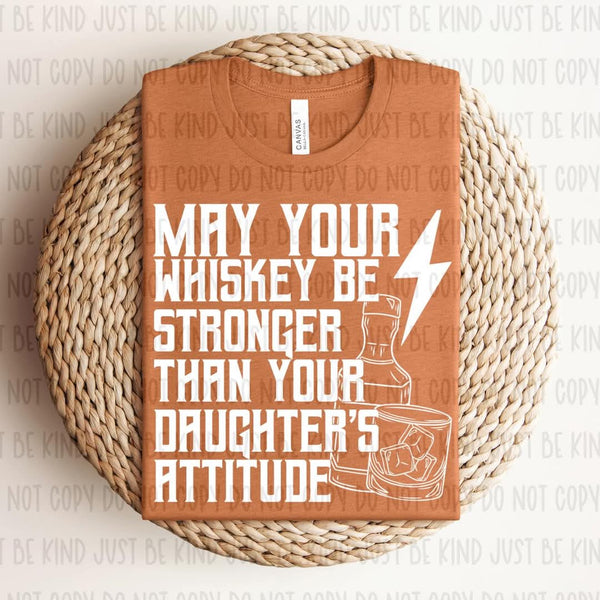 May Your Whiskey Be Stronger shirt / sweatshirt