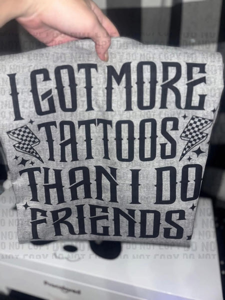 More Tattoos Than Friends shirt / sweatshirt