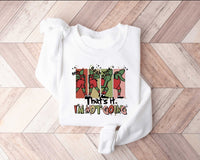 That's It I'm Not Going shirt / sweatshirt