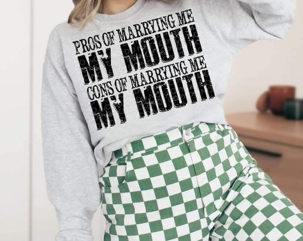 Pros Cons My Mouth shirt / sweatshirt