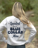 Spoiled By My Blue Collar Man shirt / sweatshirt
