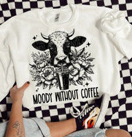 Moody Without Coffee shirt / sweatshirt