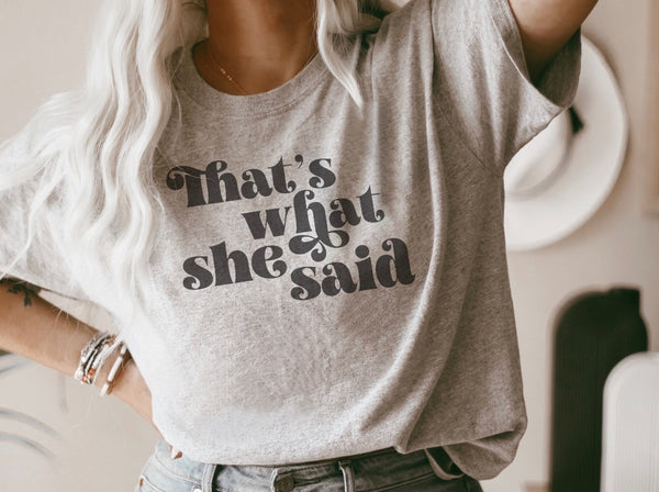 Thats What She Said shirt / sweatshirt