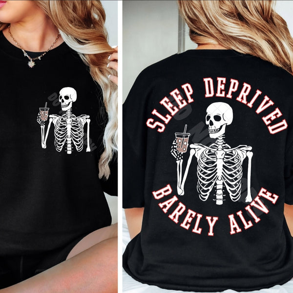 Sleep Deprived Barely Alive shirt / sweatshirt