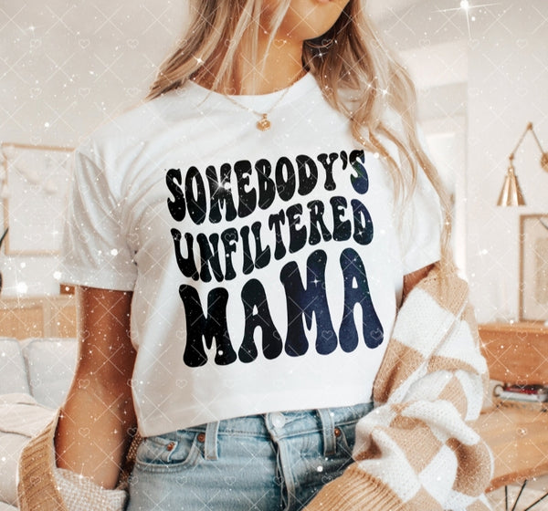 Somebodys Unfiltered Mama shirt / sweatshirt