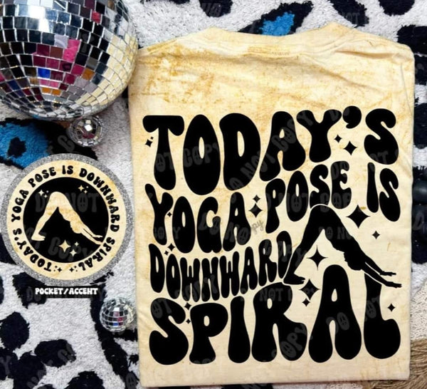 Today's Yoga Pose Is A Downward Spiral shirt / sweatshirt