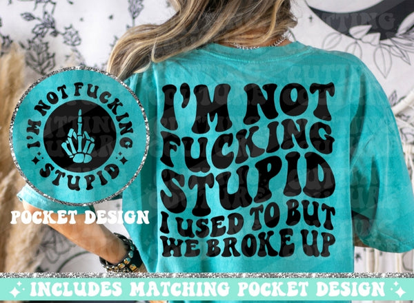 I'm Not Fucking Stupid Shirt