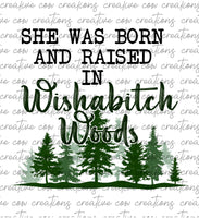 Born & Raised In Wishabitch Woods DIGITAL DESIGN