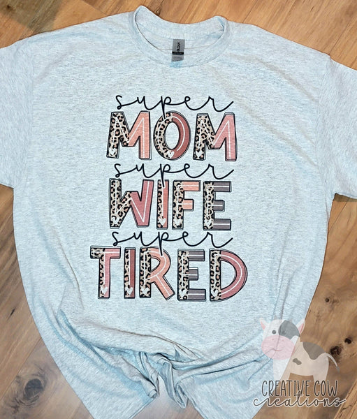Super Mom, Super Wife, Super Tired SHIRT